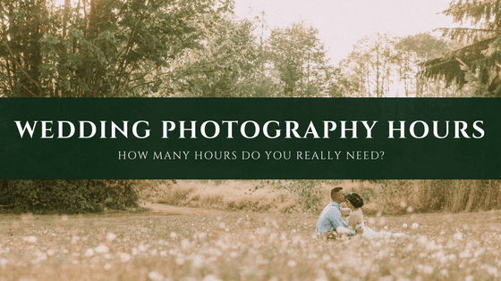 A couple sits together in a grassy Snohomish field surrounded by trees. Text across the image reads, Wedding Photography Hours - How many hours do you really need? in white and green. Snohomish Wedding Photography