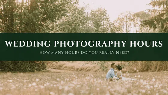 A couple sits together in a grassy Snohomish field surrounded by trees. Text across the image reads, Wedding Photography Hours - How many hours do you really need? in white and green. Snohomish Wedding Photography