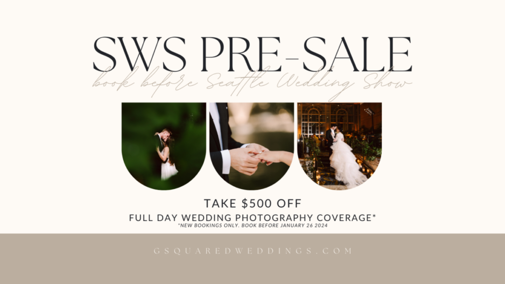 SWSPRESALEWIDE Seattle Wedding Show Sale for Wedding Photography wedding dates in 2024 and 2025. Book before January 26 2024.