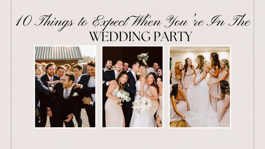 10 Things to Expect When You’re in the Wedding Party