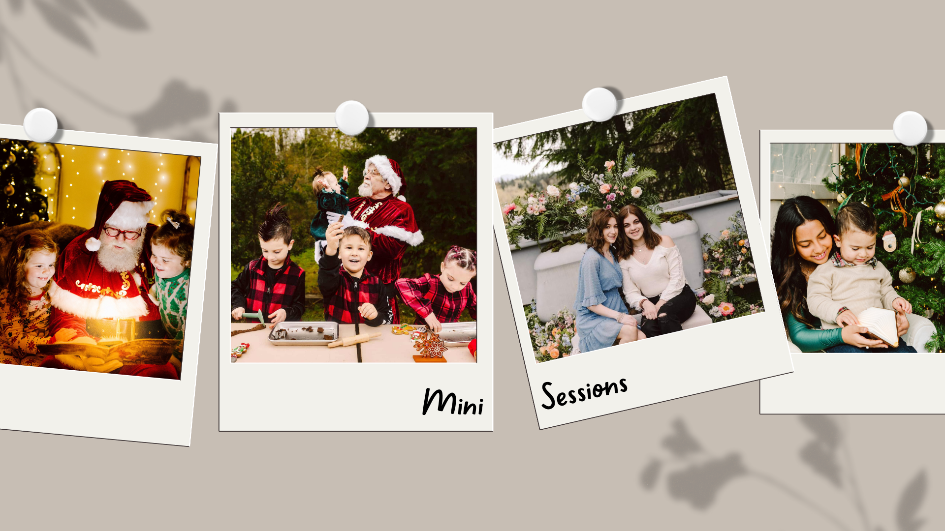 Premier Snohomish & Seattle Wedding Photographer | GSquared Weddings Photography Three polaroid photos show: children with Santa reading a book, kids baking with Santa, two women with a child in a garden, and a woman with a child by a Christmas tree. Text reads, Mini Sessions. 47.9129° N, 122.0982° W | Candid wedding photo by GSquared Weddings