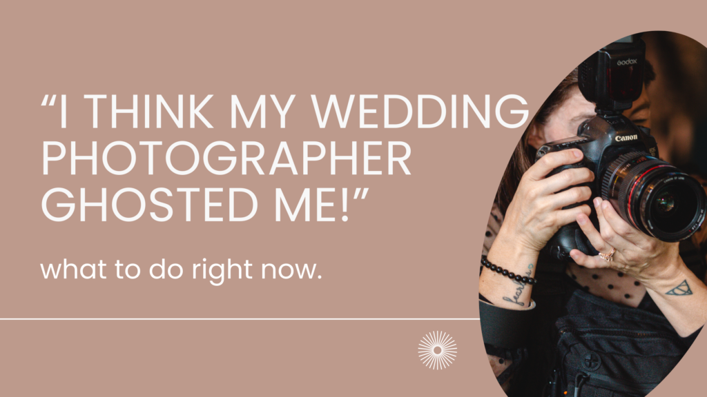 “I Think My Wedding Photographer Ghosted Me”