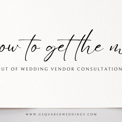 How to get the most out of wedding vendor consultations